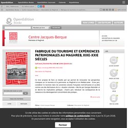 Fabrique du tourisme et expériences patrimoniales au Maghreb, XIXe-XXIe siècles - Centre Jacques-Berque