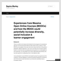 Experiences from Massive Open Online Courses (MOOCs) and how the MOOC could potentially increase diversity, social inclusion & learner engagement