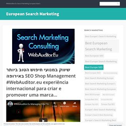 שיווק במנועי חיפוש הטוב ביותר באירופה SEO Shop Management #WebAuditor.eu experiência internacional para criar e promover uma marca…