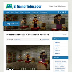 Primera experiencia MinecraftEdu: Jefferson - El Gamer Educador