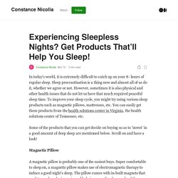 Experiencing Sleepless Nights? Get Products That’ll Help You Sleep!
