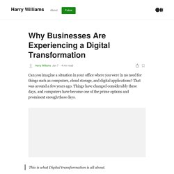 Why Businesses Are Experiencing a Digital Transformation