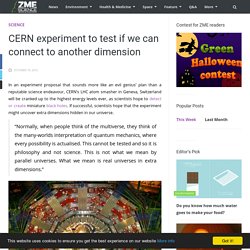 CERN experiment to test if we can connect to another dimension