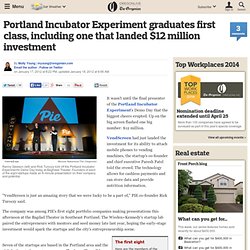 Portland Incubator Experiment graduates first class, including one that landed $12 million investment