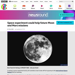 Space experiment could help future Moon and Mars missions - CBBC Newsround