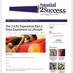 The 3 A.M. Experiment Part 2: From Experiment to Lifestyle