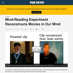Mind-Reading Experiment Reconstructs Movies in Our Mind