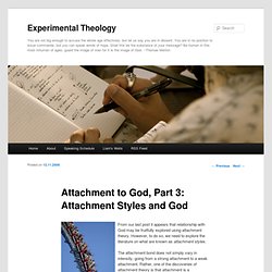 Attachment to God, Part 3: Attachment Styles and God