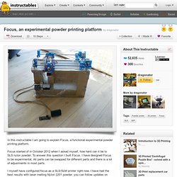 Focus, an experimental powder printing platform
