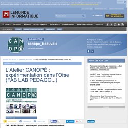 L'Atelier CANOPÉ : expérimentation dans l'Oise (FAB LAB PEDAGO...) - canope_beauvais