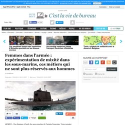 Femmes dans l'armée : expérimentation de mixité dans les sous-marins, ces métiers qui ne sont plus réservés aux hommes