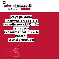Voyage dans l’innovation sociale scandinave (3/3) : De la micro-expérimentation à la macro-transformation