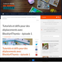 Tutoriels et défis pour des déplacements avec Blockly4Thymio - épisode 1 - Code et robots, ressources et expérimentations des Ateliers Canopé