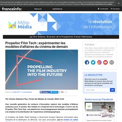 Propellor Film Tech : expérimenter les modèles d’affaires du cinéma de demain