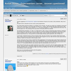 Rocket Stoves.. Experimenters corner.. Answers questioned! - rocket bell stove