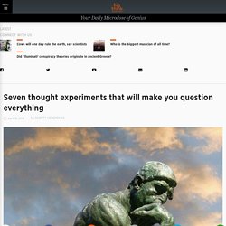 Seven thought experiments to make you question everything