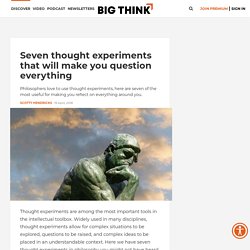 Seven thought experiments to make you question everything