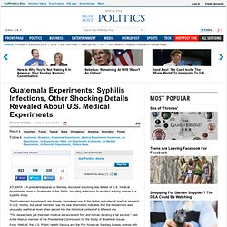 Guatemala Experiments: Syphilis Infections, Other Shocking Details Revealed About U.S. Medical Experiments