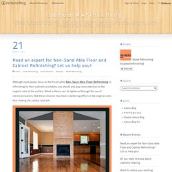 Need an expert for Non-Sand Able Floor and Cabinet Refinishing? Let us help you! - JWood Refinishing