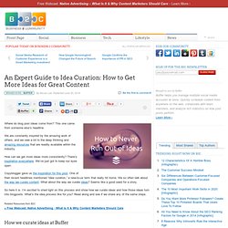 An Expert Guide to Idea Curation: How to Get More Ideas for Great Content