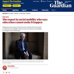 The expert in social mobility who says education cannot make it happen