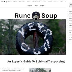 An Expert’s Guide To Spiritual Trespassing
