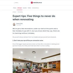 Expert tips: 5 Things To Never Do When Renovating