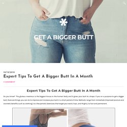 Expert Tips To Get A Bigger Butt In A Month