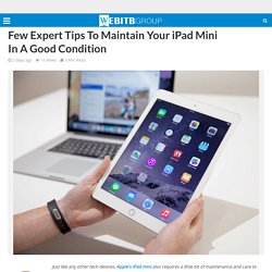 Few Expert Tips To Maintain Your iPad Mini In A Good Condition