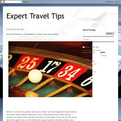 Expert Travel Tips: Know All The Basics Of Roulette- A Super Easy Casino Game