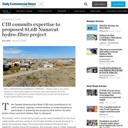 CIB commits expertise to proposed $1.6B Nunavut hydro-fibre project - constructconnect.com