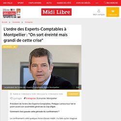 L'ordre des Experts-Comptables à Montpellier : "On sort éreinté mais grandi de cette crise"