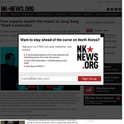 Four experts explain the impact of Jang Song Thaek’s execution