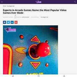 Experts in Full Sized Arcade Games Name the Most Popular Video Games Ever Made