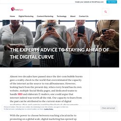 THE EXPERTS ADVICE TO STAYING AHEAD OF THE DIGITAL CURVE – Evolve Digitas
