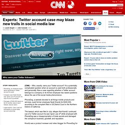 Experts: Twitter account case may blaze new trails in social media law