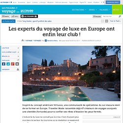 Les experts du voyage de luxe en Europe ont enfin leur club !