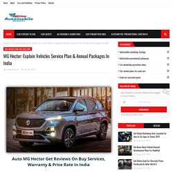 MG Hector: Explain Vehicles Service Plan & Annual Packages In India