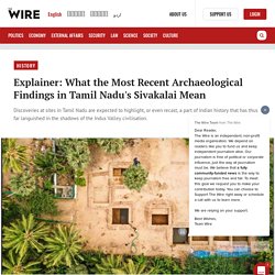 Explainer: What the Most Recent Archaeological Findings in Tamil Nadu's Sivakalai Mean