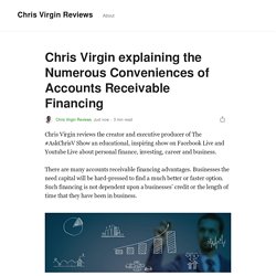 Chris Virgin explaining the Numerous Conveniences of Accounts Receivable Financing