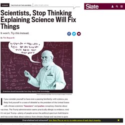 Explaining science won’t fix information illiteracy.