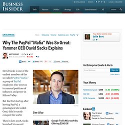 Why The PayPal "Mafia" Was So Great: Yammer CEO David Sacks Explains