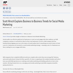 Scott Hirsch Explains Business to Business Trends for Social Media Marketing