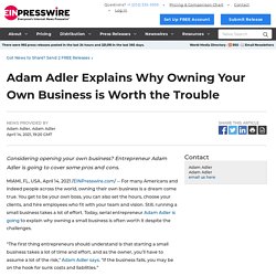 Adam Adler Explains Why Owning Your Own Business is Worth the Trouble - EIN Presswire