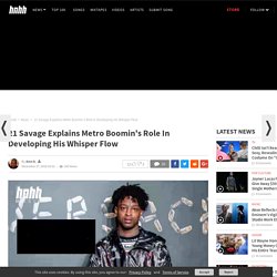 21 Savage Explains Metro Boomin's Role In Developing His Whisper Flow