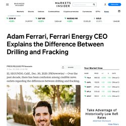 Adam Ferrari, Ferrari Energy CEO Explains the Difference Between Drilling and Fracking
