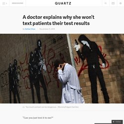 A doctor explains why she won’t text patients their test results