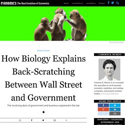 How Biology Explains Back-Scratching Between Wall Street and Government