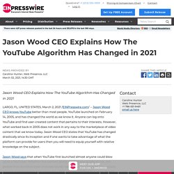 Jason Wood CEO Explains How The YouTube Algorithm Has Changed in 2021