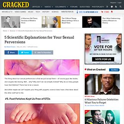5 Scientific Explanations for Your Sexual Perversions